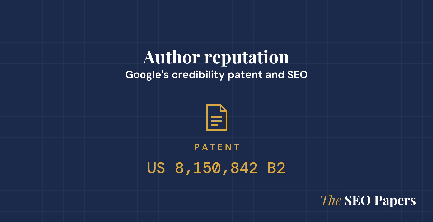 Author reputation: Google's credibility patent and SEO, patent US 8,150,842 B2