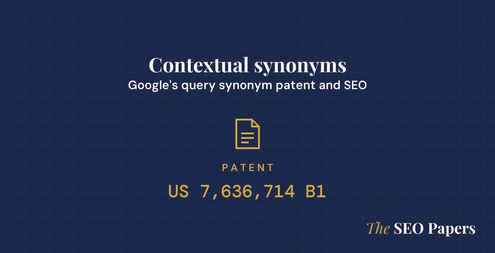 Contextual synonyms: Google's query synonym patent and SEO, patent US 7,636,714 B1 Contextual synonyms: Google's query synonym patent and SEO, patent US 7,636,714 B1