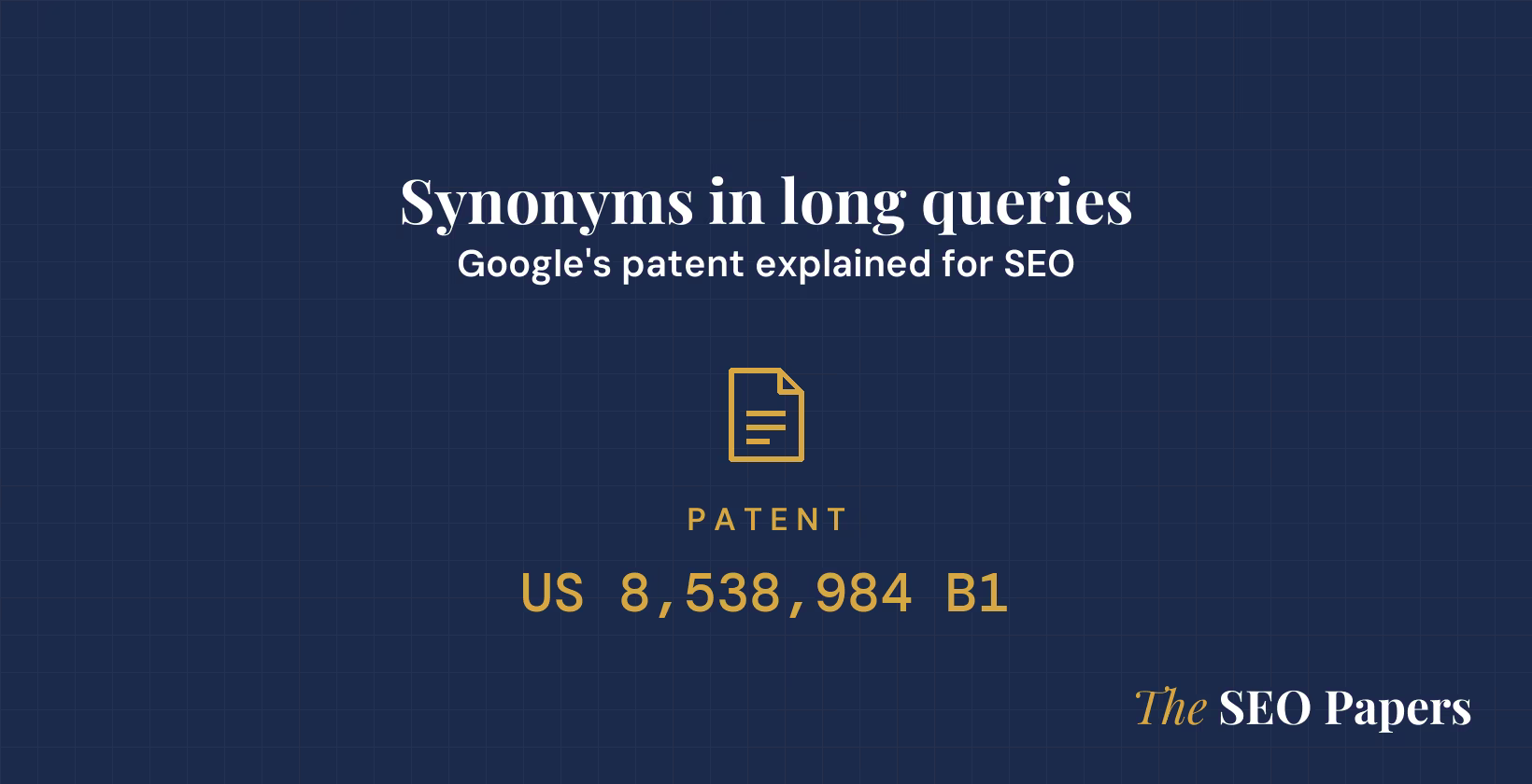 Synonyms in long queries: Google's patent explained for SEO, patent US 8,538,984 B1 Synonyms in long queries: Google's patent explained for SEO, patent US 8,538,984 B1
